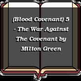 (Blood Covenant) 5 - The War Against The Covenant