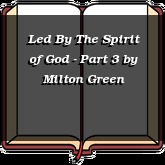 Led By The Spirit of God - Part 3