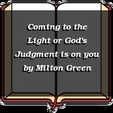 Coming to the Light or God's Judgment is on you