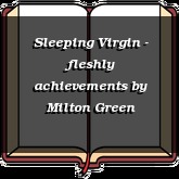 Sleeping Virgin - fleshly achievements