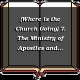 (Where is the Church Going) 7. The Ministry of Apostles and Prophets