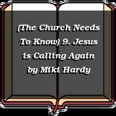 (The Church Needs To Know) 9. Jesus is Calling Again