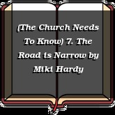 (The Church Needs To Know) 7. The Road is Narrow