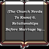 (The Church Needs To Know) 6. Relationships Before Marriage