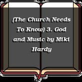 (The Church Needs To Know) 3. God and Music