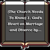 (The Church Needs To Know) 1. God's Heart on Marriage and Divorce