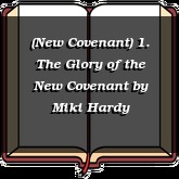 (New Covenant) 1. The Glory of the New Covenant