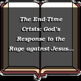 The End-Time Crisis: God’s Response to the Rage against Jesus