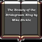 The Beauty of the Bridegroom King