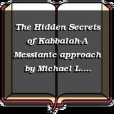 The Hidden Secrets of Kabbalah-A Messianic approach