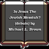 Is Jesus The Jewish Messiah? (debate)