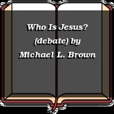 Who Is Jesus? (debate)