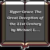 Hyper-Grace The Great Deception of the 21st Century