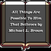 All Things Are Possible To Him That Believes