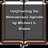 Confronting the Homosexual Agenda