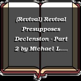 (Revival) Revival Presupposes Declension - Part 2