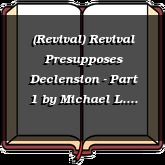 (Revival) Revival Presupposes Declension - Part 1