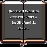 (Revival) What is Revival - Part 2