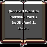(Revival) What is Revival - Part 1