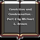 Conviction and Condemnation - Part 2