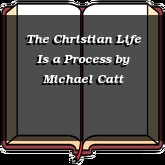 The Christian Life Is a Process