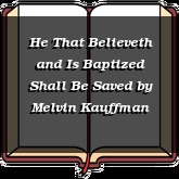He That Believeth and Is Baptized Shall Be Saved