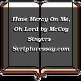 Have Mercy On Me, Oh Lord