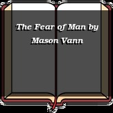 The Fear of Man
