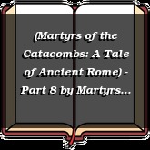 (Martyrs of the Catacombs: A Tale of Ancient Rome) - Part 8