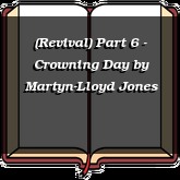 (Revival) Part 6 - Crowning Day