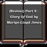 (Revival) Part 5 - Glory Of God