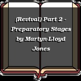 (Revival) Part 2 - Preparatory Stages