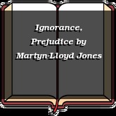 Ignorance, Prejudice