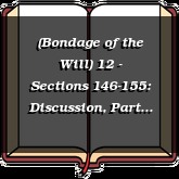 (Bondage of the Will) 12 - Sections 146-155: Discussion, Part III-b