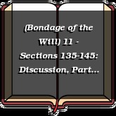 (Bondage of the Will) 11 - Sections 135-145: Discussion, Part III-a