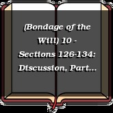 (Bondage of the Will) 10 - Sections 126-134: Discussion, Part II-d