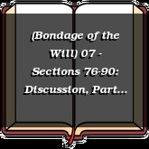 (Bondage of the Will) 07 - Sections 76-90: Discussion, Part II-a