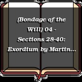 (Bondage of the Will) 04 - Sections 28-40: Exordium