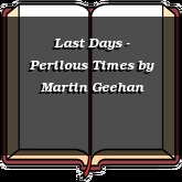 Last Days - Perilous Times