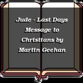 Jude - Last Days Message to Christians