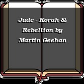 Jude - Korah & Rebellion