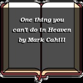 One thing you can't do in Heaven