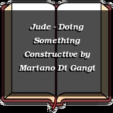 Jude - Doing Something Constructive