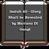 Isaiah 40 - Glory Shall be Revealed