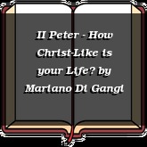 II Peter - How Christ-Like is your Life?