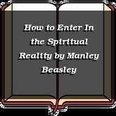 How to Enter In the Spiritual Reality