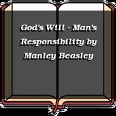 God's Will - Man's Responsibility