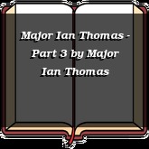 Major Ian Thomas - Part 3