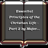 Essential Principles of the Christian Life - Part 2