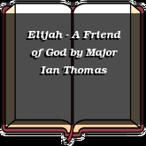 Elijah - A Friend of God